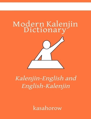 Modern Kalenjin Dictionary: Kalenjin-English and English-Kalenjin by Kasahorow