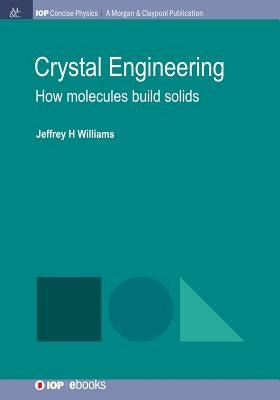 Crystal Engineering: How Molecules Build Solids by Williams, Jeffrey H.