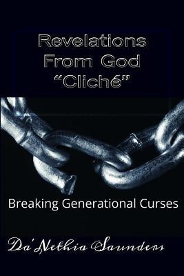 Revelations From God "Cliche": Breaking Generational Curses by Martin, Danielle a.
