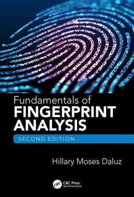 Fundamentals of Fingerprint Analysis, Second Edition by Moses Daluz, Hillary