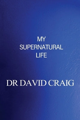 My Supernatural Life by Craig, David
