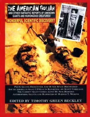 The American Goliah - And Other Fantastic Reports Of Unknown Giants And Humongou Creatures! by Corrales, Scott