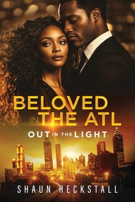BeLoved in the ATL: Out in the Light by Heckstall, Shaun