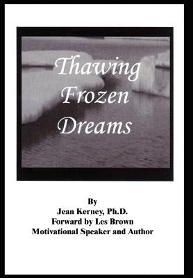 Thawing Frozen Dreams by Kerney, Jean
