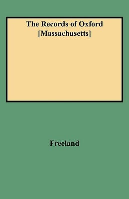 Records of Oxford [Massachusetts] by Freeland, Mary DeWitt