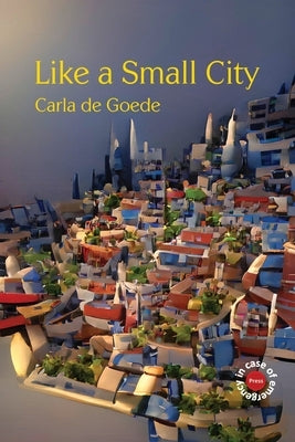 Like a Small City by de Goede, Carla