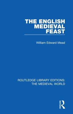 The English Medieval Feast by Mead, William Edward