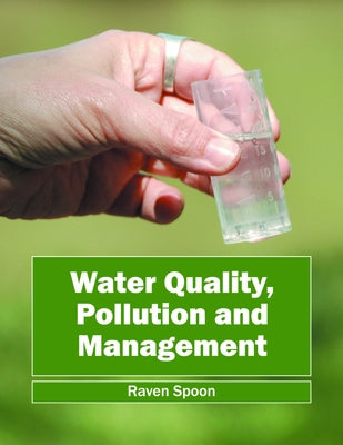 Water Quality, Pollution and Management by Spoon, Raven