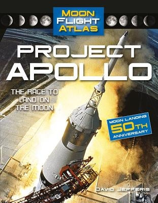 Project Apollo: The Race to Land on the Moon: The Race to Land on the Moon by Jefferis, David