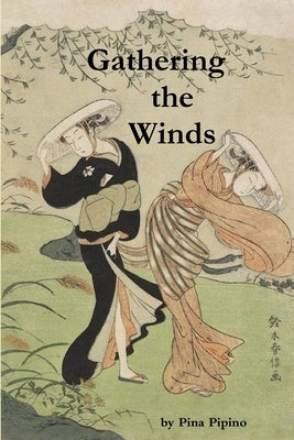 Gathering the Winds by Pipino, Pina