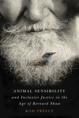 Animal Sensibility and Inclusive Justice in the Age of Bernard Shaw by Preece, Rod