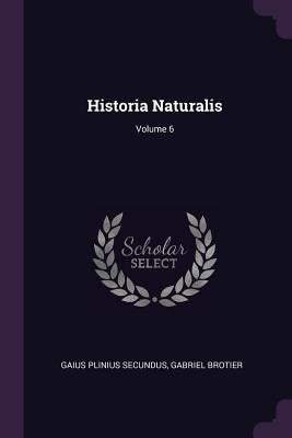 Historia Naturalis; Volume 6 by Secundus, Gaius Plinius
