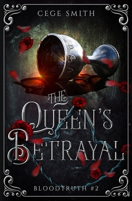 The Queen's Betrayal (Bloodtruth #2) by Smith, Cege
