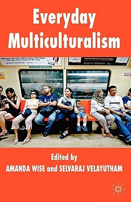 Everyday Multiculturalism by Wise, A.
