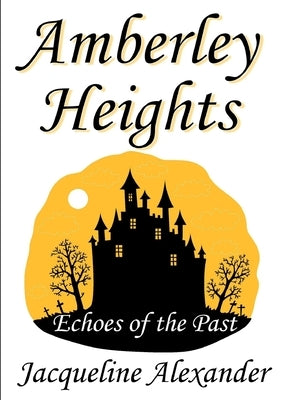 Amberley Heights: Echoes of the Past by Alexander, Jacqueline
