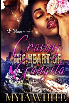 Craving the Heart of A Gangsta by White, Myia