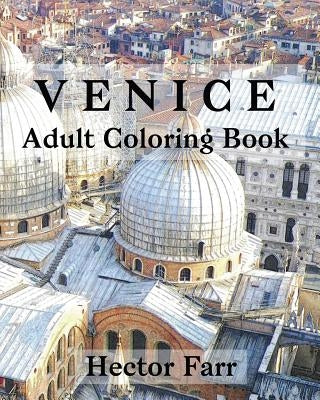 Venice: Adult Coloring Book: Itary Sketches Coloring Book by Farr, Hector