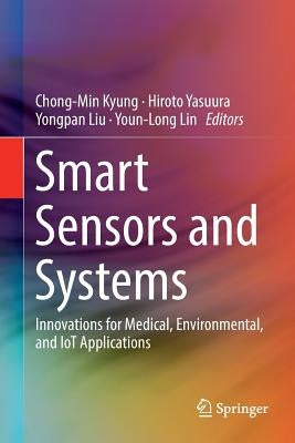 Smart Sensors and Systems: Innovations for Medical, Environmental, and Iot Applications by Kyung, Chong-Min