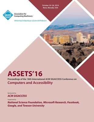 ASSETS 16 18th ACM SIGACCESS Conference on Computers and Accessibility by Assets 16 Conference Committee
