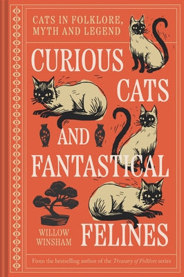 Curious Cats and Fantastical Felines: The Cat in Folklore, Myth, and Legend by Winsham, Willow