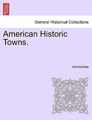 American Historic Towns. by Anonymous
