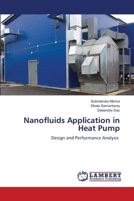 Nanofluids Application in Heat Pump by Mishra, Subhabrata