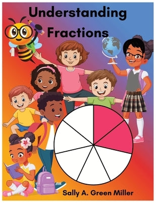 Understanding Fractions by Miller, Sally A.