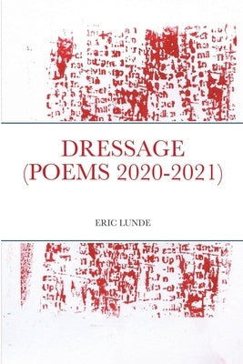 Dressage (Poems 2020-2021) by Lunde, Eric
