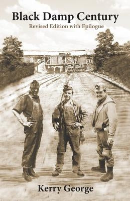 Black Damp Century: Revised Edition with Epilogue by George, Kerry