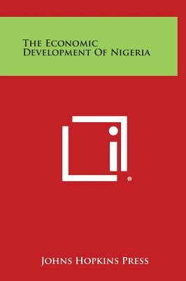 The Economic Development of Nigeria by Johns Hopkins Press
