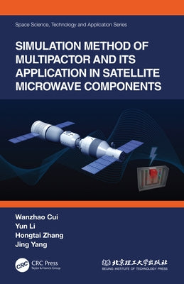 Simulation Method of Multipactor and Its Application in Satellite Microwave Components by Cui, Wanzhao