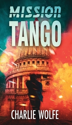 Mission Tango by Wolfe, Charlie