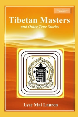Tibetan Masters and other True Stories by Lauren, Lyse M.