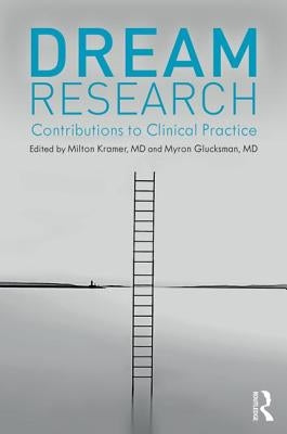 Dream Research: Contributions to Clinical Practice by Kramer, Milton