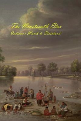 The Nineteenth Star: Indiana's March to Statehood by Lottes, David a.