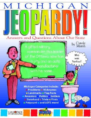 Michigan Jeopardy !: Answers & Questions about Our State! by Marsh, Carole