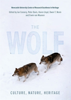 The Wolf: Culture, Nature, Heritage by Convery, Ian
