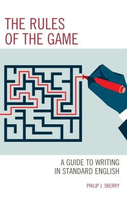 The Rules of the Game: A Guide to Writing in Standard English by Skerry, Philip J.