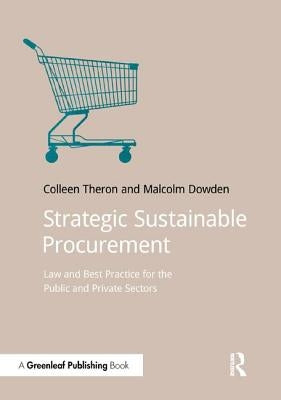 Strategic Sustainable Procurement: Law and Best Practice for the Public and Private Sectors by Theron, Colleen