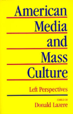 American Media and Mass Culture: Left Perspectives by Lazere, Donald