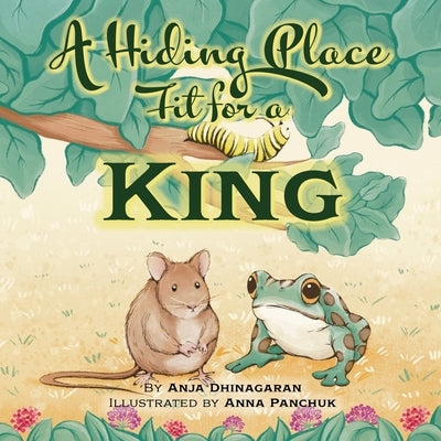 A Hiding Place Fit for a King by Dhinagaran, Anja