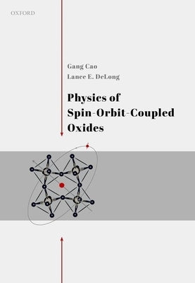 Physics of Spin Orbit Coupled Oxides by Cao, Gang
