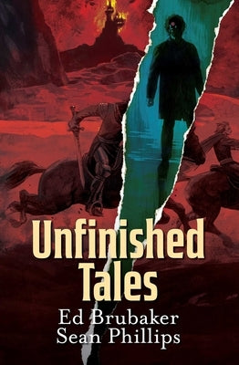 Unfinished Tales by Brubaker, Ed