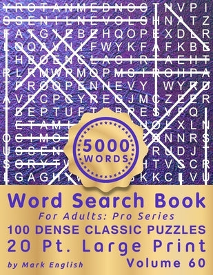 Word Search Book For Adults: Pro Series, 100 Dense Classic Puzzles, 20 Pt. Large Print, Vol. 60 by English, Mark