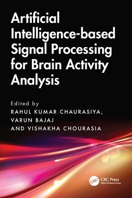 Artificial Intelligence-based Signal Processing for Brain Activity Analysis by Chaurasiya, Rahul