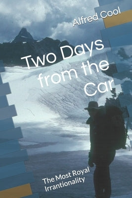 Two Days from the Car: The Most Royal Irrantionality by Cool, Alfred