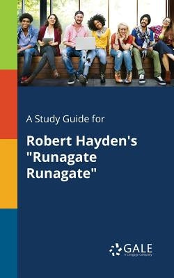A Study Guide for Robert Hayden's Runagate Runagate by Gale, Cengage Learning