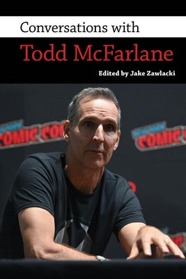 Conversations with Todd McFarlane by Zawlacki, Jake
