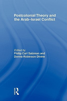 Postcolonial Theory and the Arab-Israel Conflict by Salzman, Philip Carl
