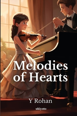 Melodies of Hearts by Rohan, Y.